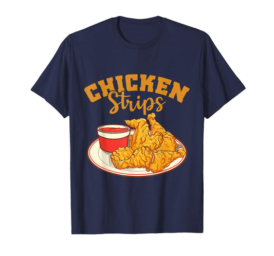 Chicken Strips Fried Chicken Lover T-Shirt
