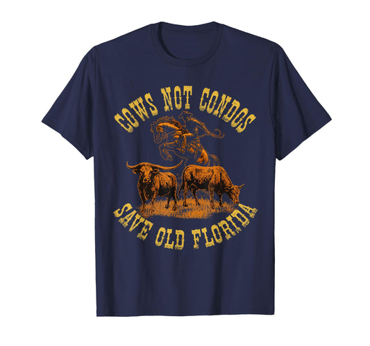 Cows Not Condos Save Old Florida Funny Cowboy Farm Vintage T-Shirt