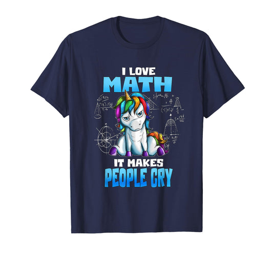Unicorn Math Lover I Love Math It Makes People Cry T-Shirt