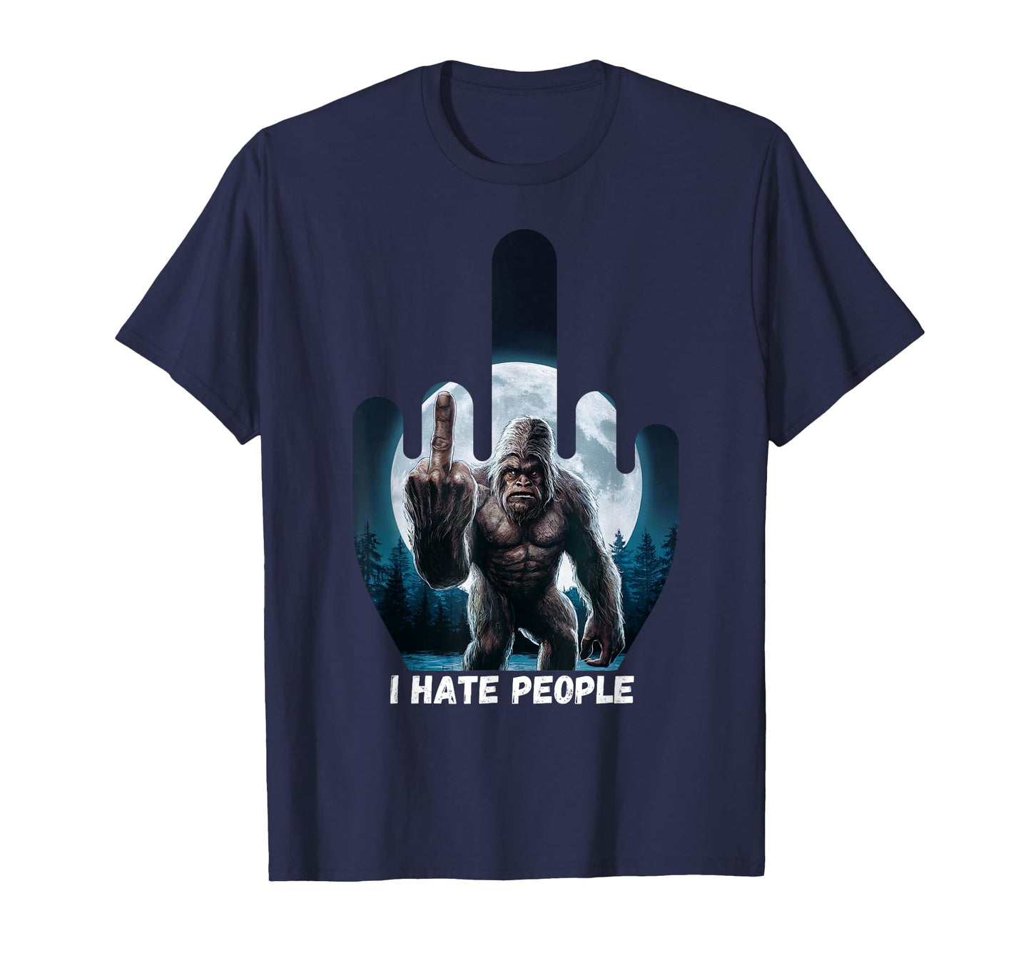 I Hate People Sasquatch Shirt Bigfoot Camping Middle Finger T-Shirt
