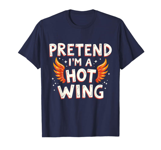 Halloween PRETEND I'M A HOT WING Costume Chicken T-Shirt