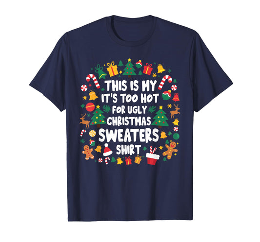 Too Hot Ugly Christmas Sweaters Funny Xmas Men Women Family T-Shirt