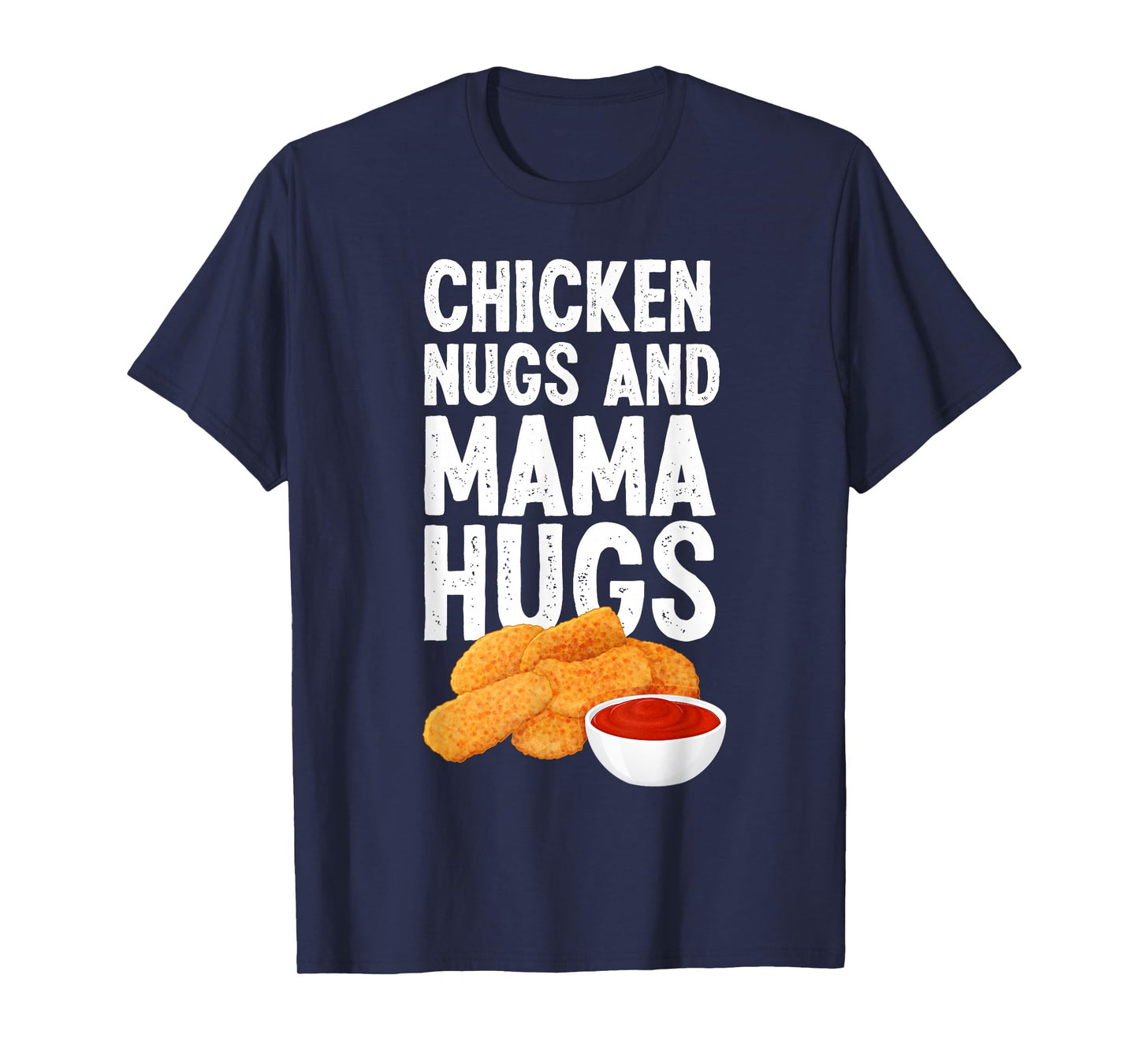Kids Chicken Nugs And Mama Hugs Funny Chicken Nugget Lover T-Shirt