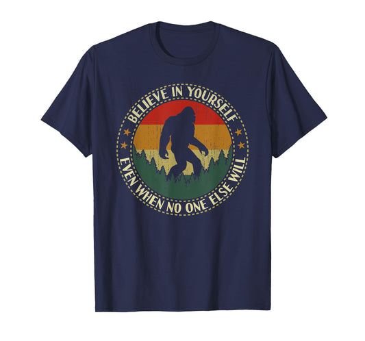 Believe In Yourself Bigfoot Funny Sasquatch Retro Vintage T-Shirt