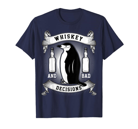 Whiskey + Bad Decisions | Funny Penguin T-Shirt T-Shirt