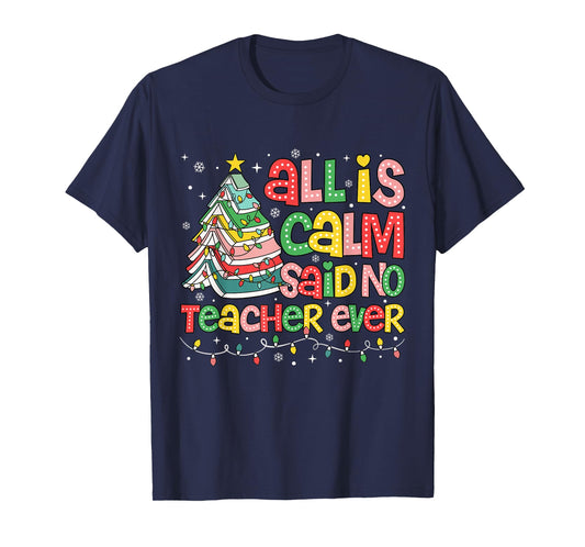 All is Calm Said No Teacher Ever Funny Book Christmas Tree T-Shirt