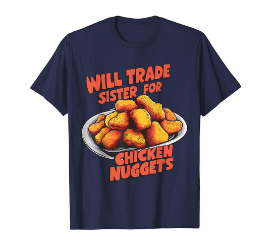 Chicken Nugget Lover Will Trade Sister for Nuggets T-Shirt