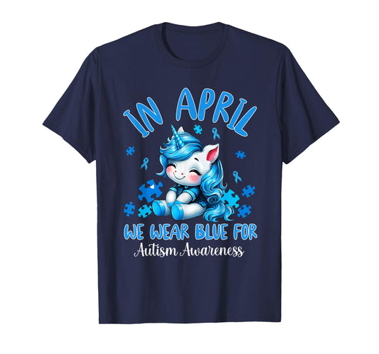 In April We Wear Blue Autism Awareness Month Autism Unicorn T-Shirt