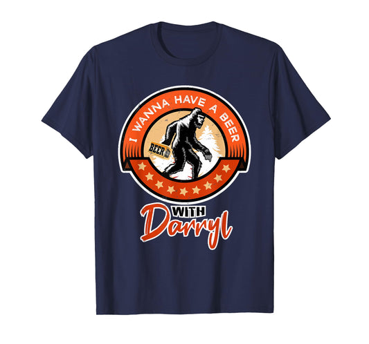 Funny Bigfoot - I Wanna Have a Beer With Darryl T-Shirt