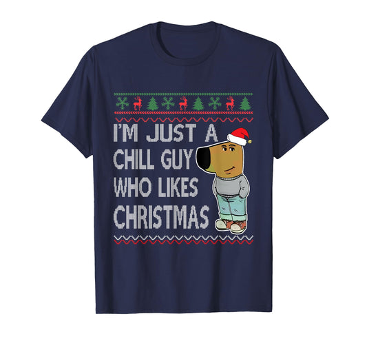 I'm Just a Chill Guy Who Likes Christmas Fun Ugly Sweater T-Shirt
