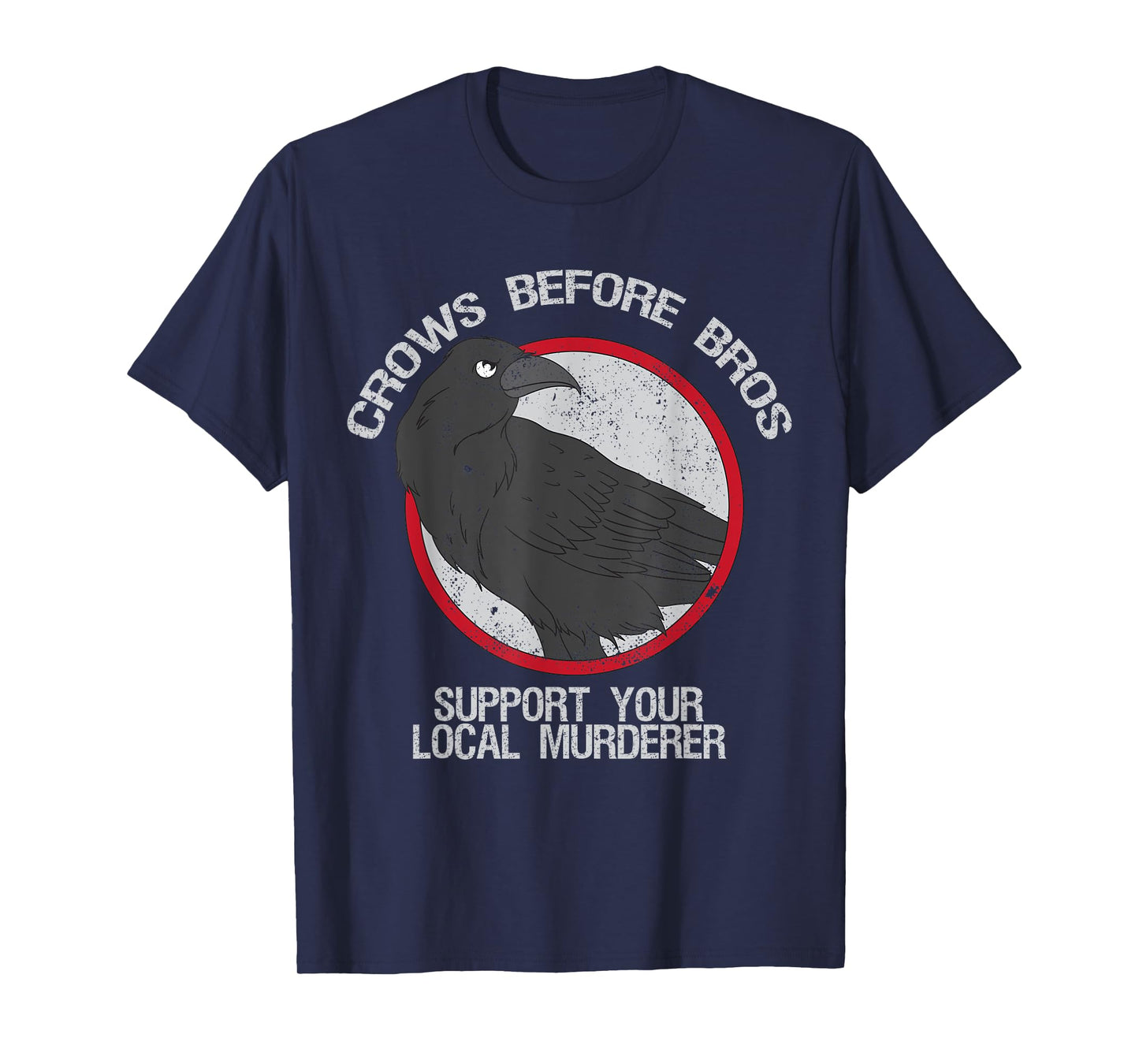 Crows Before Bros Support Local Murder Funny T-Shirt
