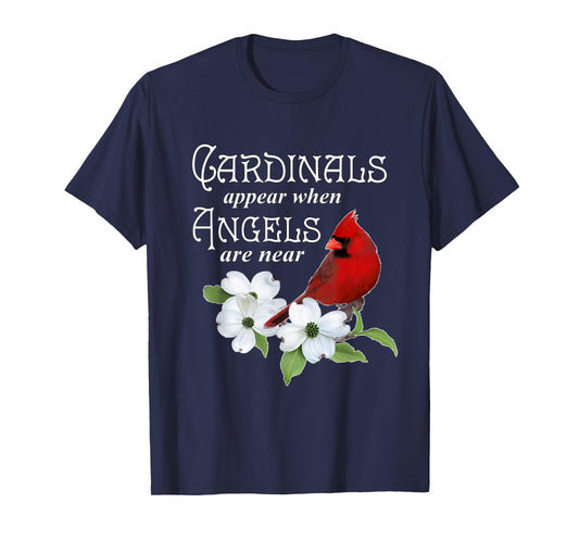 Cardinals Appear When Angels Are Near Bird Lover Gift T-Shirt