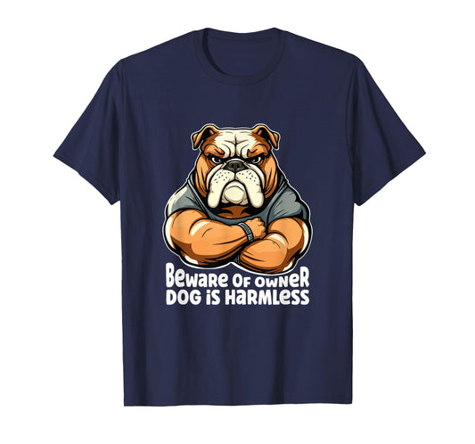 Funny Dog Bulldogge - Beware of Owner, Dog is Harmless Men Women Girls Kids T-Shirt