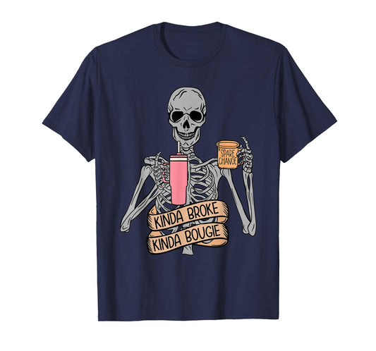 Funny Snarky Skeleton Kinda Broke Kinda Bougie Shirt T-Shirt