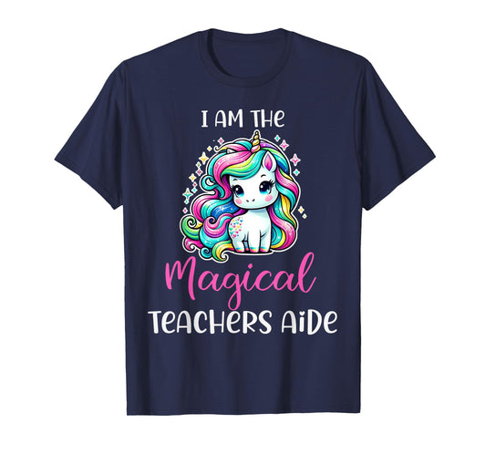 Funny Unicorn I Am The Magical Teachers Aide T-Shirt for Men Women