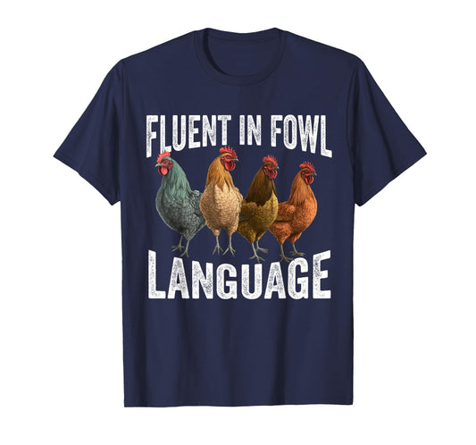 Fluent in Fowl Language Funny Chicken Lover Chicken Lady T-Shirt