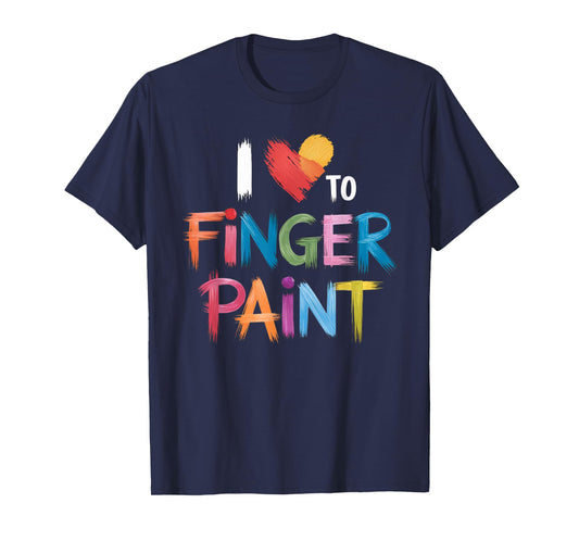 I Heart Love To Finger Paint I'm Paint T-Shirt