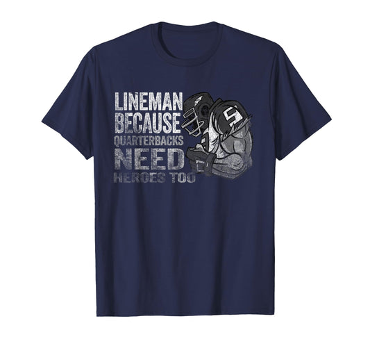 Lineman Because Quarterbacks Heroes Need American Football T-Shirt