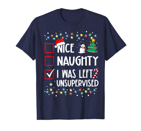 Nice Naughty I Was Left Unsupervised List Christmas Santa T-Shirt