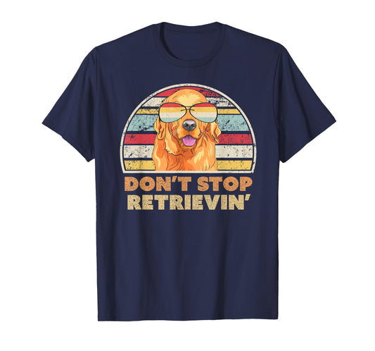 Don't Stop Retrieving Shirt. Retro Golden Retriever TShirt T-Shirt
