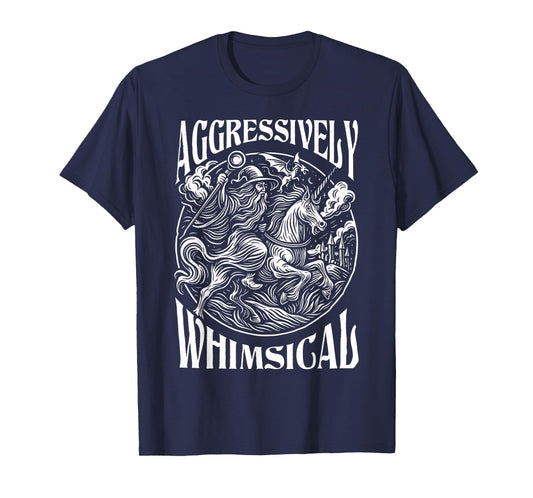 Aggressively Whimsical Unicorn Wizard Epic Fantasy T-Shirt