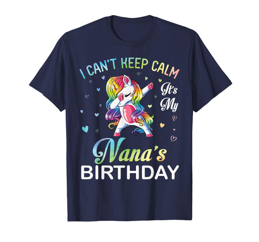 Unicorn Dabbing I Can't Keep Calm It's My Nana's Birthday T-Shirt