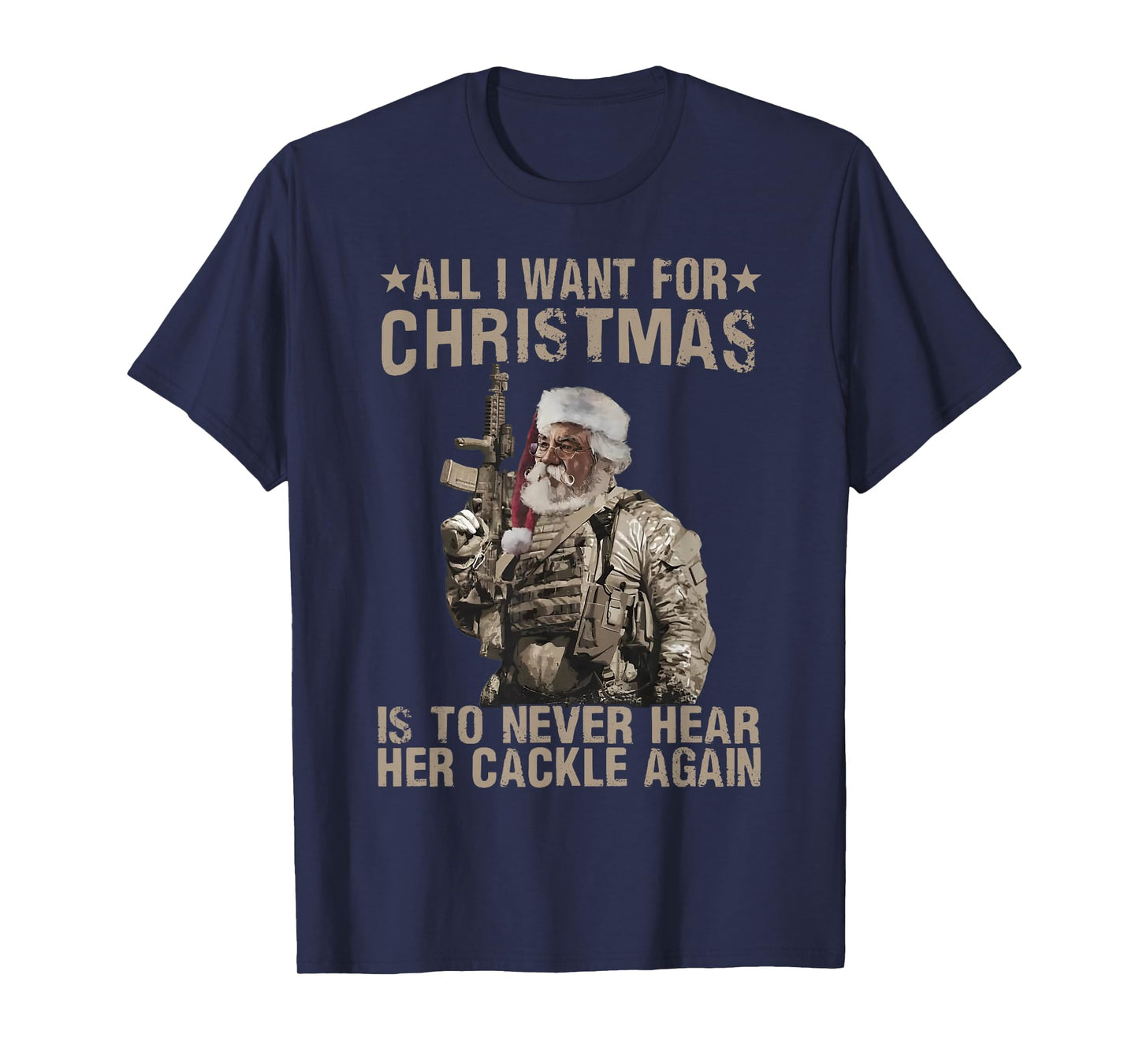 funny trending xmas shirt All I Want For Christmas Is To Never Hear Her Cackle Again Unisex-Adults T-Shirt Black Small