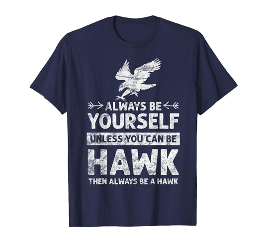 Always be Yourself Unless You Can be a HAWK vintage T-Shirt