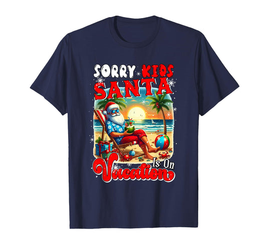 Sorry Kids Santa is On Vacation Christmas Santa Hawaii Beach T-Shirt