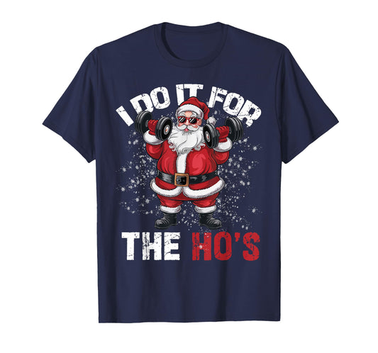I Do It For The Hos Funny Christmas Santa Lifting Dumbbells T-Shirt