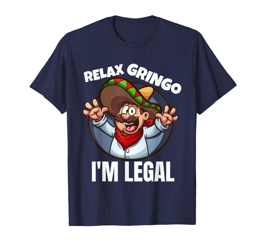 Relax Gringo Im Legal Latino Mexican Immigrant Chicano T-Shirt