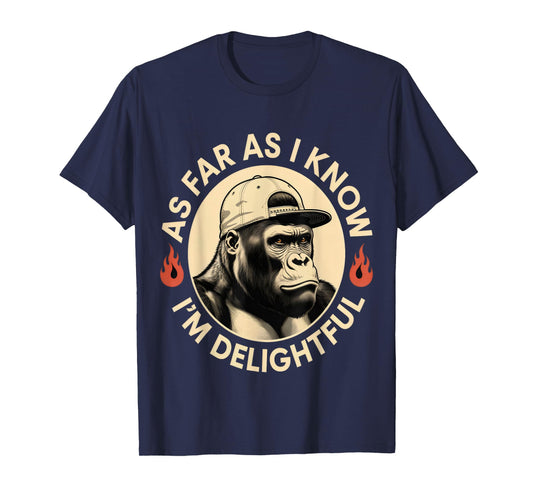 As Far As I Know Im Delightful Funny Monkey Animal Humor Men T-Shirt
