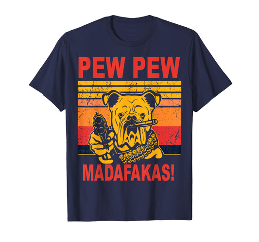 Pew Pew Madafakas Tee Novelty Funny Dog Vintage Humor Gift T-Shirt for Men Women