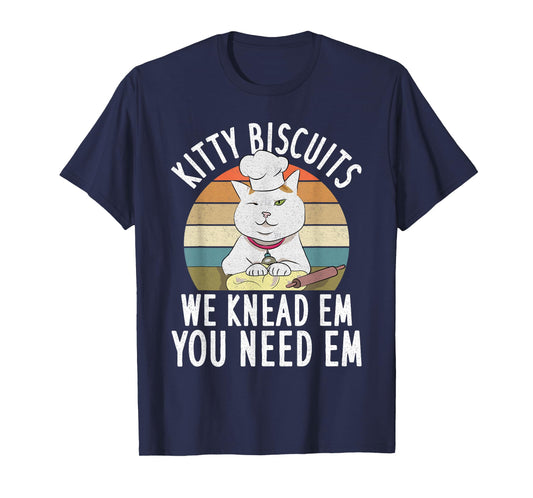 Kitty Biscuits We Knead Them You Need Them Dough Funny Cat Men Women T-Shirt