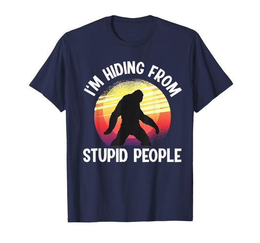 I'm Hiding From Stupid People Big Foot T-Shirt