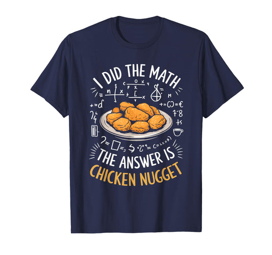 Food Lovers I Did The Math Answer Is Chicken Nugget T-Shirt