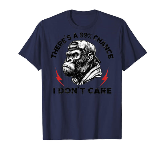 (ON BACK) There's A 99% Chance I Don't Care Funny Monkey T-Shirt