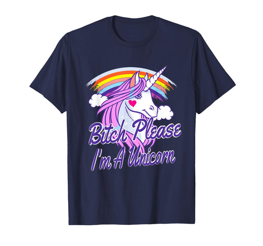 Bitch Please I'm A Unicorn Quote Rainbow T-Shirt
