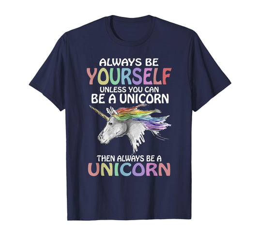 Always be Yourself Unless you can be a Unicorn Magic T-Shirt
