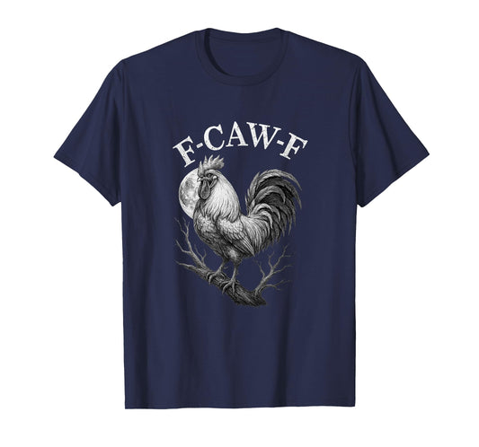 F-CAW-F Rooster Funny Farm Chicken Humor T-Shirt