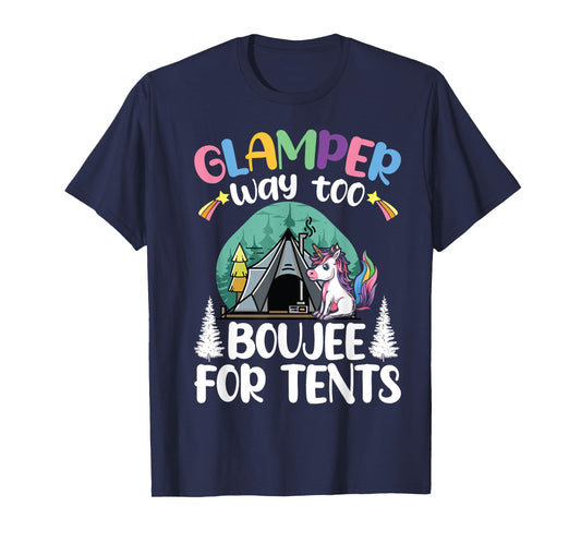 Glamper Way Too Boujee For Tents Glamping Tent Camping T-Shirt