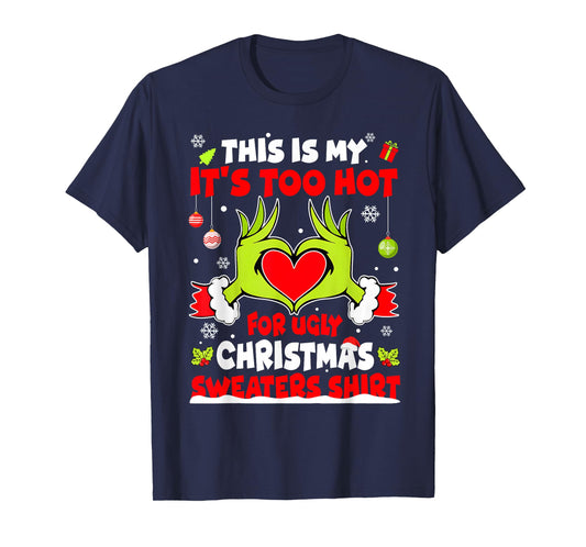 This is My It's Too Hot for Ugly Christmas Sweaters Shirt T-Shirt