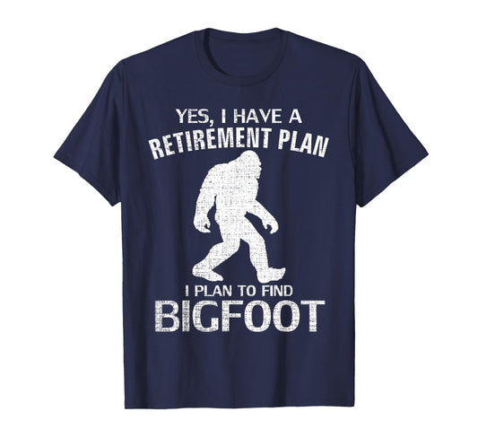 Yes I Do Have A Retirement Plan Bigfoot Funny Animal Gift T-Shirt