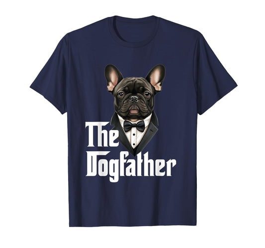 The Dogfather | French Bulldog Dad | Frenchie Papa Dog Owner T-Shirt for Men Women Girls Kids