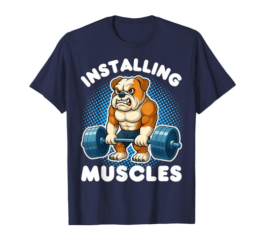 Installing Muscles Bulldog Weightlifting Fitness Gym T-Shirt