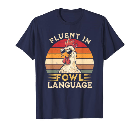 Funny Chicken Fluent In Fowl Language T-Shirt