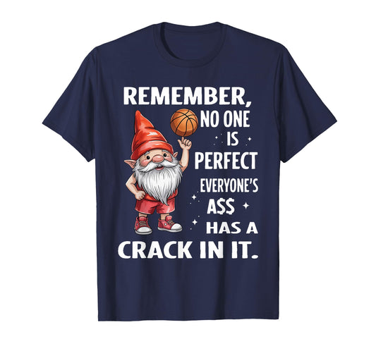 Remember No One is Perfect Everyone's Ass Has A Crack in It T-Shirt