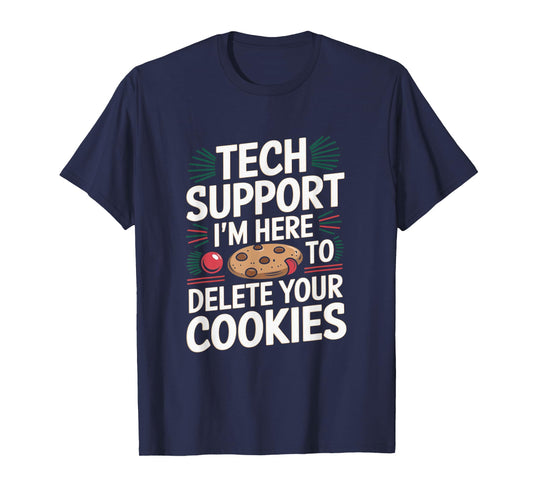 Tech Support I'm Here To Delete Your Cookies Christmas Xmas T-Shirt