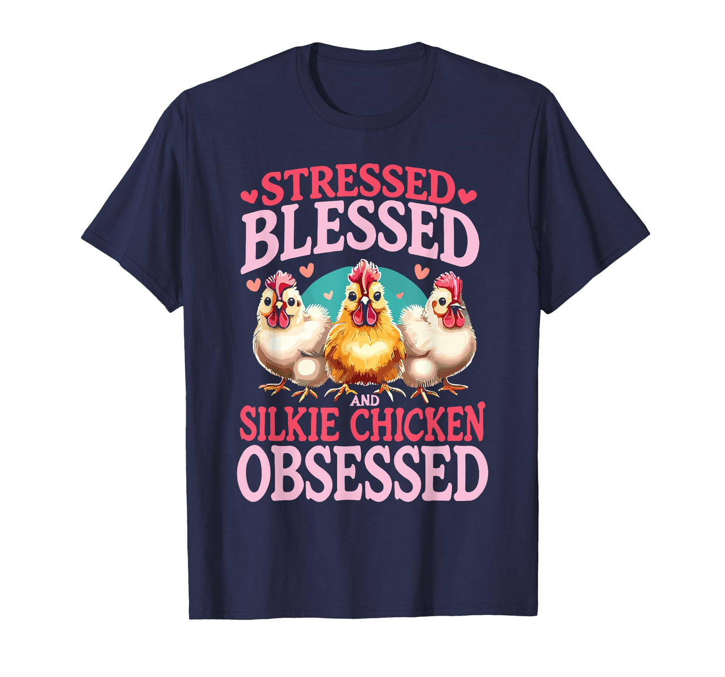 Stressed Blessed And Silkie Chicken Obsessed T-Shirt