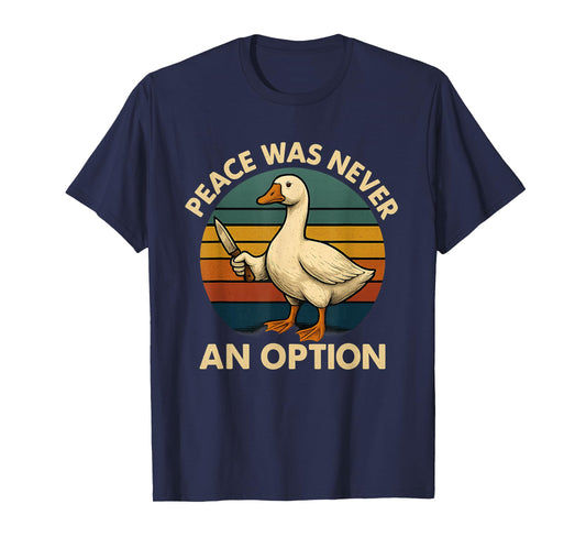 Peace Was Never An Option Funny Duck With Knife Sarcastic T-Shirt